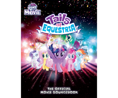 Tails of Equestria The Official Movie Sourcebook by River Horse